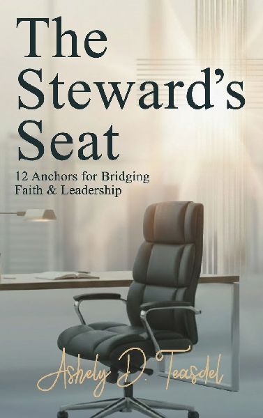 The Steward's Seat: 12 Anchors for Bridging Faith and Leadership