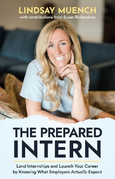 The Prepared Intern: Land Internships and Launch Your Career by Knowing What Employers Actually Expect