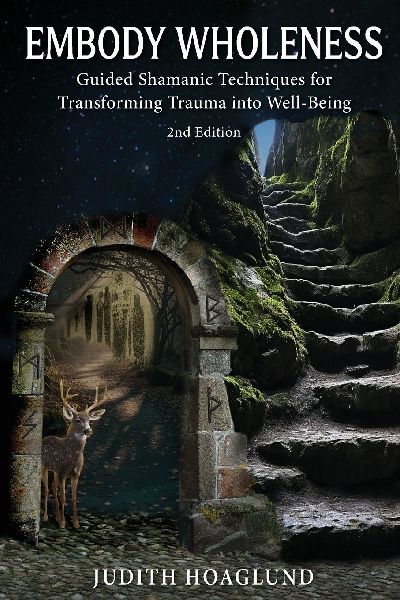 Embody Wholeness: Guided Shamanic Techniques for Transforming Trauma into Well-Being