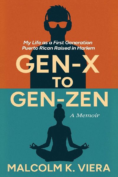 GEN-X TO GEN-ZEN: My Life as a First Generation  Puerto Rican Raised in Harlem