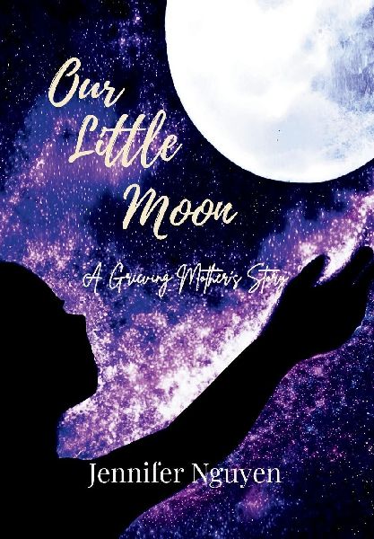 Our Little Moon: A Grieving Mothers Story