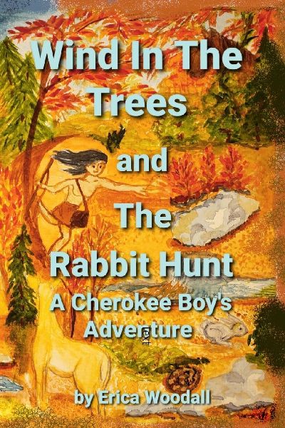 Wind In The Trees and The Rabbit Hunt: A Cherokee Boy's Adventure