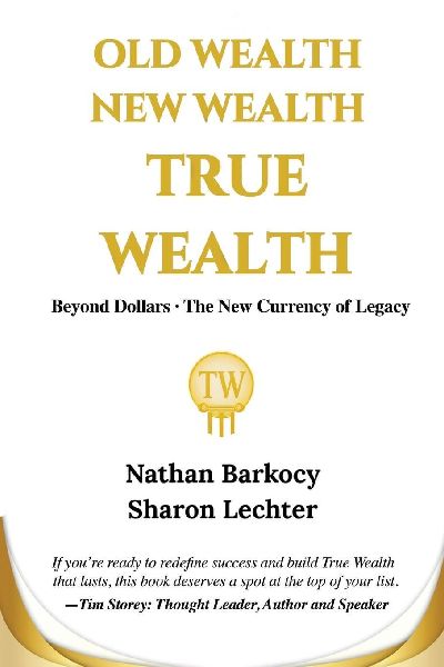 Old Wealth New Wealth True Wealth: Beyond Dollars The New Currency of Legacy