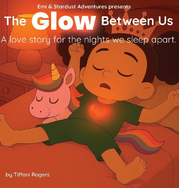 The Glow Between Us: A love story for the nights we sleep apart.