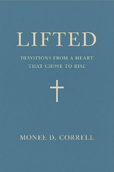 Lifted: Devotions from a Heart That Chose to Rise