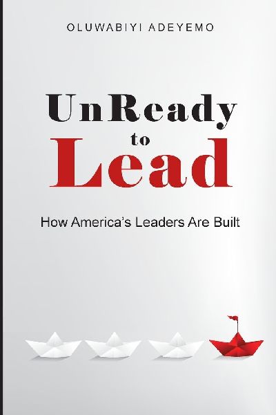 UnReady to Lead: How Americas Leaders Are Built