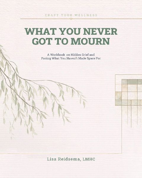 What You Never Got To Mourn