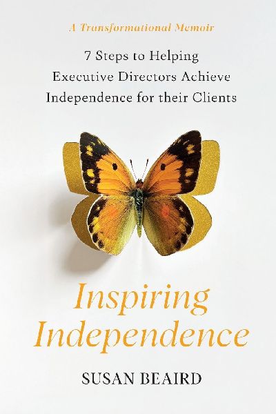 Inspiring Independence: Seven Steps for Helping Executive Directors Achieve Independence for Their Clients