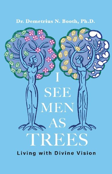 I See Men As Trees: Living with Divine Vision