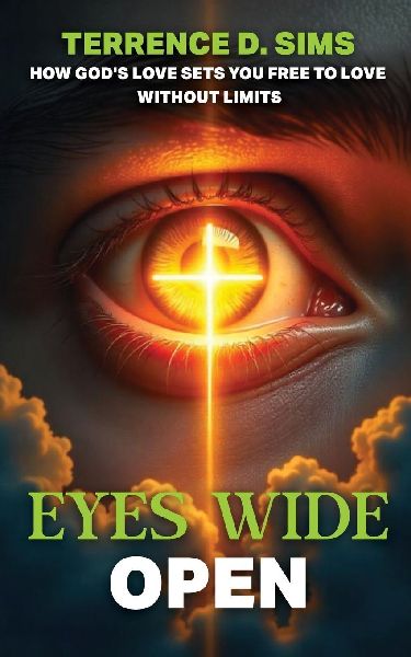 Eyes Wide Open: How Gods Love Sets You Free To Love Without Limits