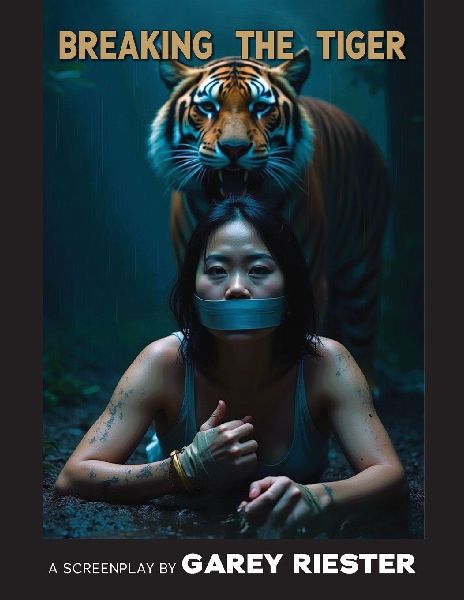 Breaking the Tiger: A Screenplay by Garey Riester