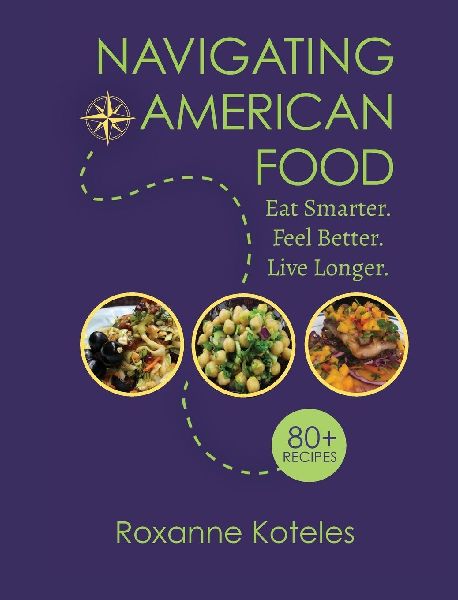 Navigating American Food: Eat Smarter. Feel Better. Live Longer.