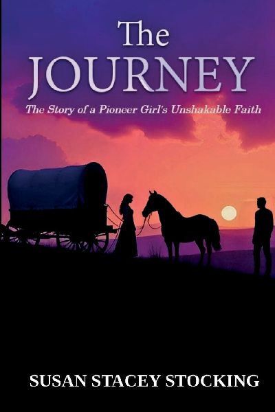The Journey: The Story of a Pioneer Girls Unshakable Faith