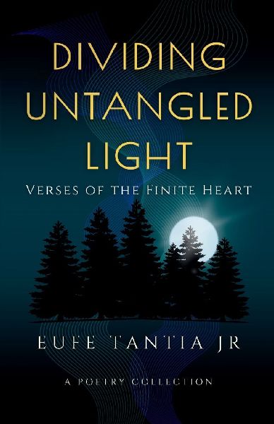 Dividing Untangled Light: Verses of the Finite Heart