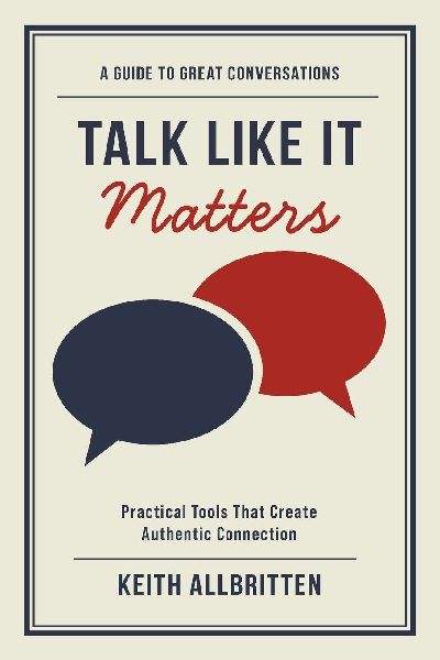 Talk Like It Matters: A Guide to Great Conversations