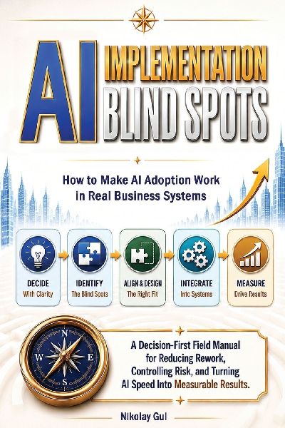 AI Implementation Blind Spots: How to Make AI Adoption Work in Real Business Systems