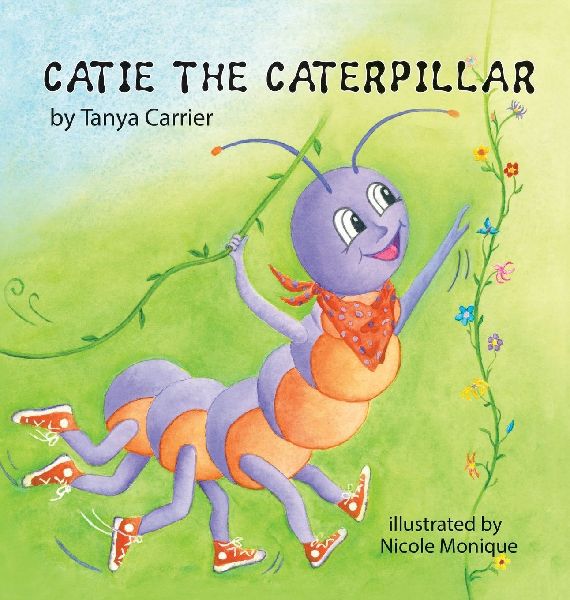 Catie the Caterpillar: A Story About Patience, Friendship, and Growing in Your Own Time