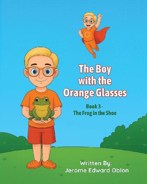 The Boy with the Orange Glasses: Book 3 - The Frog in the Shoe