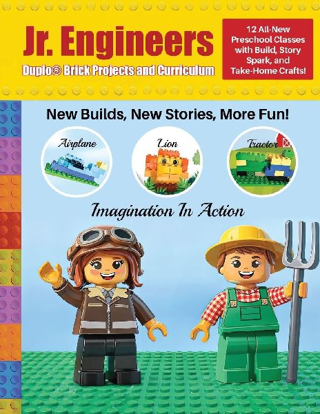Jr. Engineers Brick Projects and Curriculum Volume 2: 12 All New Preschool Classes That Include Build, Story Suggestion, and Take Home Crafts