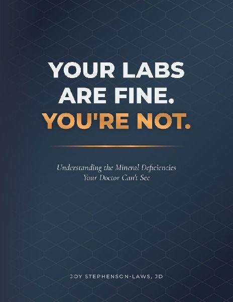 YOUR LABS ARE FINE. YOU'RE NOT.: Understanding the Mineral Deficiencies Your Doctor Can't See