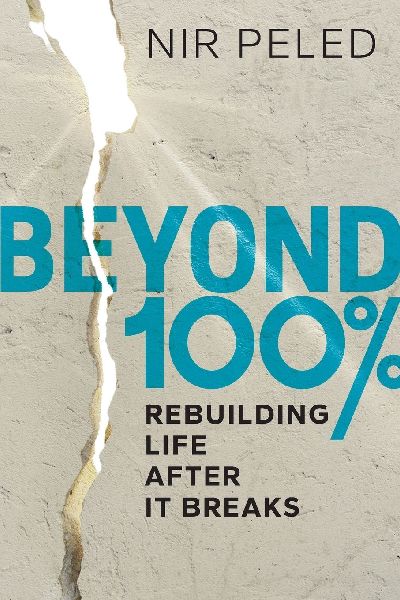 Beyond 100 Percent: Rebuilding Life After It Breaks