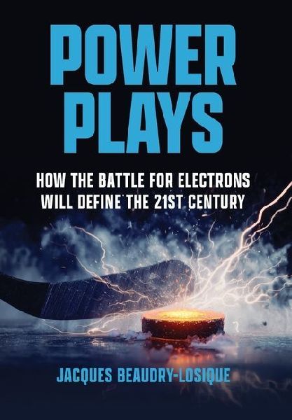 Power Plays: How the Battle for Electrons Will Define the 21st Century