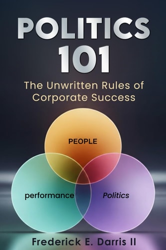 Politics 101: The Unwritten Rules of Corporate Success