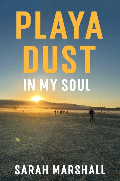 Playa Dust In My Soul: A Story Remembered, Reimagined,  and Finally Told