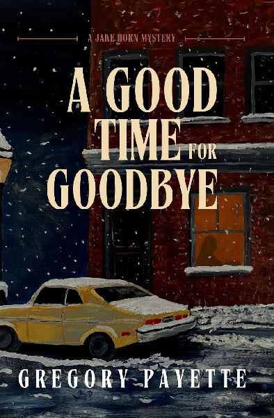 A Good Time for Goodbye: A Jake Horn Mystery