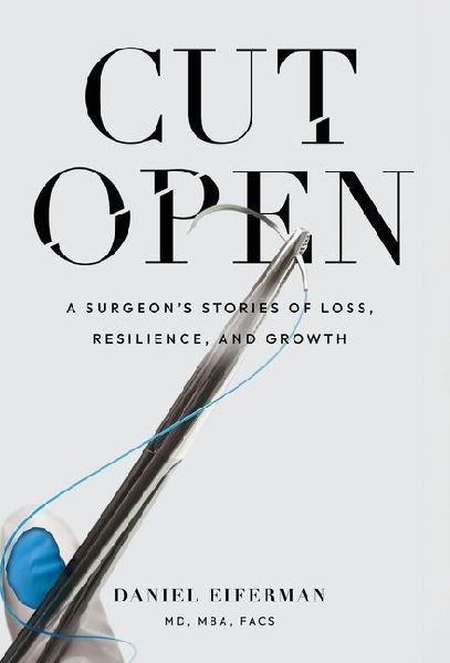 Cut Open: A Surgeons Stories of Loss, Resilience, and Growth
