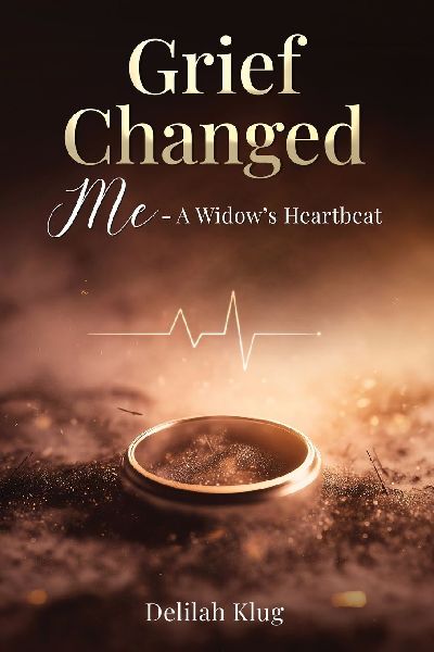Grief Changed Me- A Widows Heartbeat