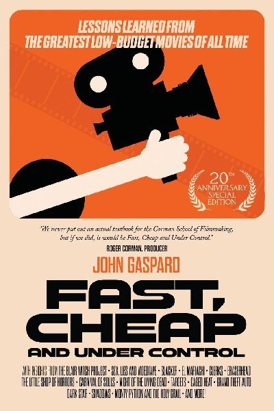 Fast, Cheap & Under Control: Lessons Learned from the Greatest Low-Budget Movies of All Time (20th Anniversary Special Edition)