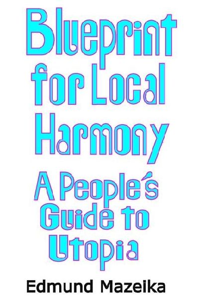 Blueprint for Local Harmony: A People's Guide to Utopia