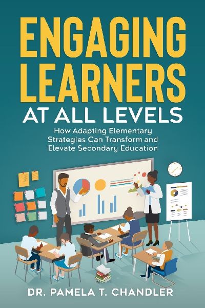 Engaging Learners at all Levels: How Adapting Elementary Strategies Can Transform and Elevate Secondary Education