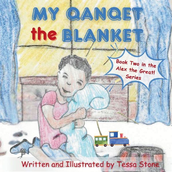 My Qanqet the Blanket: Book 2 in the Alex the Great! Book Series