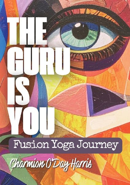 The Guru is You: Yoga for Self-Discovery and Purposeful Living