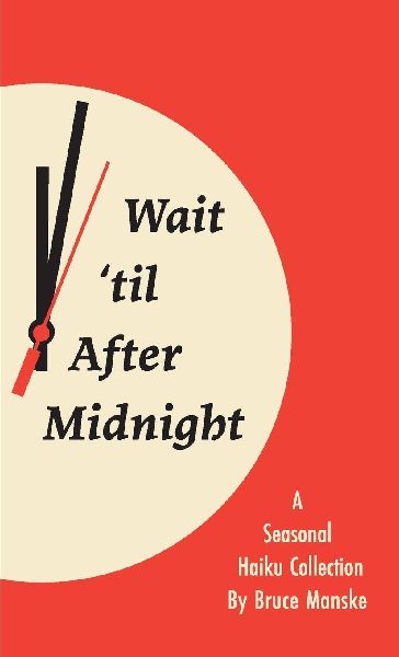Wait til After Midnight: A Seasonal Haiku Collection