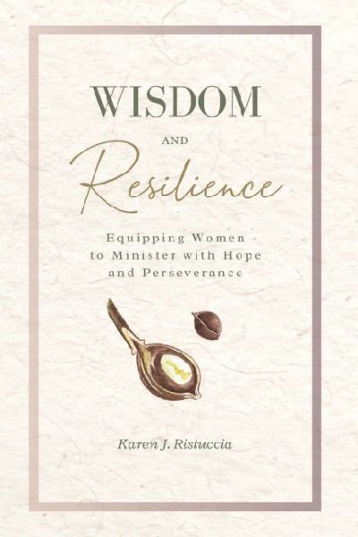 Wisdom and Resilience: Equipping Women to Minister with Hope and Perseverance