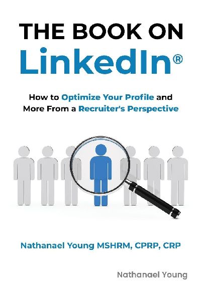 The Book on LinkedIn(R): How to Optimize Your Profile and More From a Recruiters Perspective