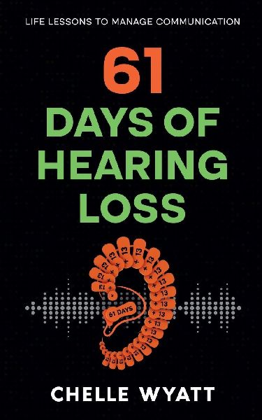 61 Days of Hearing Loss: Life Lessons to Manage Communication