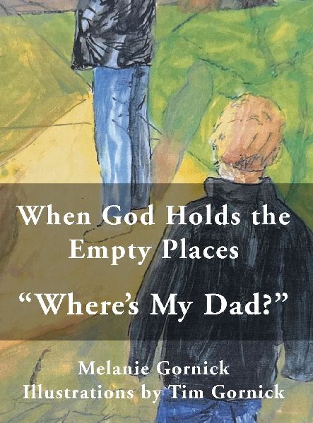 When God Holds the Empty Places: Wheres My Dad?