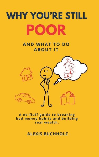 Why Youre Still Poor: And What to Do About It
