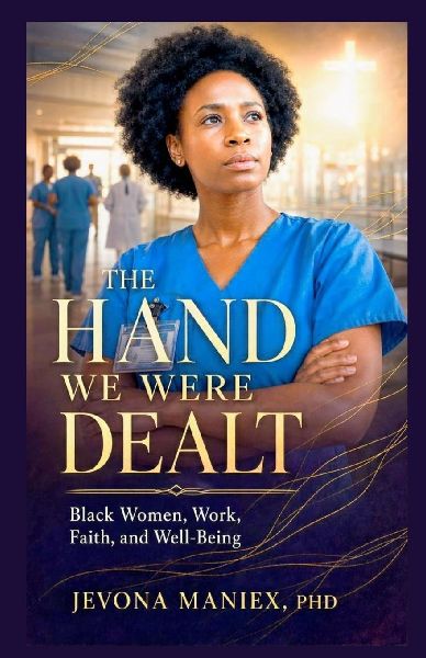 The Hand We Were Dealt: Black Women, Work, Faith, and Well-Being