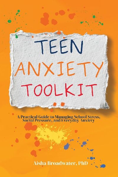 TEEN ANXIETY TOOLKIT: A Practical Guide to Managing School Stress, Social Pressure, and Everyday Anxiety