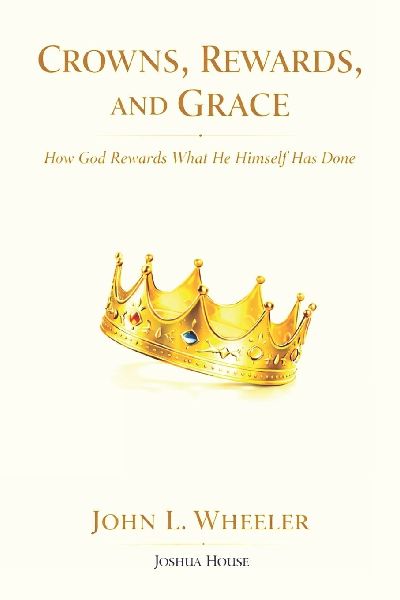 Crowns, Rewards, and Grace: How God Rewards What He Himself Has Done