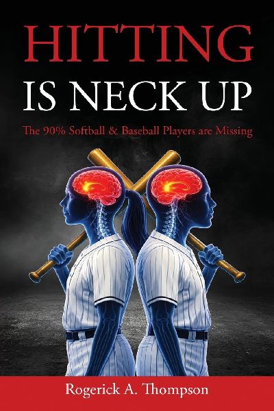Hitting Is Neck Up: The 90% Baseball and Softball Players are Missing