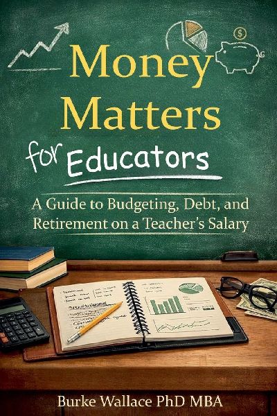 Money Matters for Educators: A Guide to Budgeting, Debt, and Retirement on a Teachers Salary