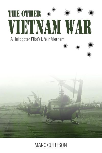The Other Vietnam War: A Helicopter Pilots Life in Vietnam