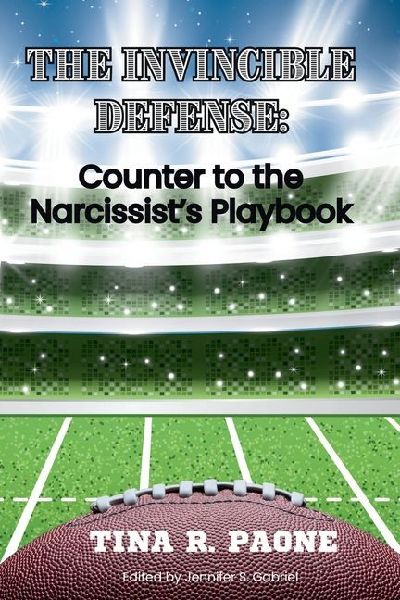 The Invincible Defense - Counter to the Narcissists Playbook