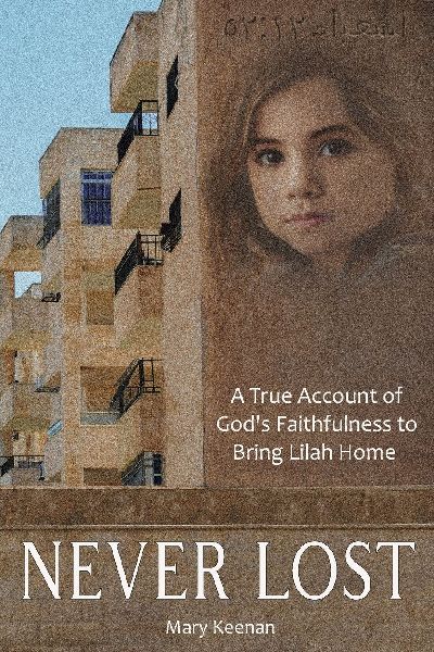 NEVER LOST: A True Account of God's Faithfulness to Bring Lilah Home.